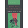 Hasan al-Turabi, the Last of the Islamists: The Man and His Times 1932-2016