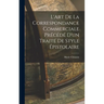 L'Art de la Correspondance Commerciale Précédé d'un Traité de Style Épistolaire