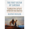 The First Sultan of Zanzibar: Scrambling for Power and Trade in the Nineteenth-Century Indian Ocean