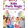 Kids Party Magic: The Guide to Stress-Free, Fun-Filled Birthdays for Little Hosts and Big Fun!