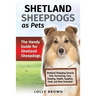 Shetland Sheepdogs as Pets: The Handy Guide for Shetland Sheepdogs