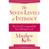 The Seven Levels of Intimacy: The Art of Loving and the Joy of Being Loved