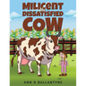 Milicent the Dissatisfied Cow