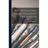 British Painting From Hogarth's Day to Ours