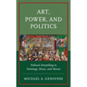 Art, Power, and Politics: Political Storytelling in Paintings, Music, and Movies