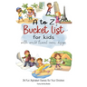 A to Z Bucket List for Kids with World Travel Cover Design: 26 Fun Alphabet Games for Your Children