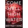 Come Hell Or High Water: A Psychological Thriller