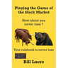 Playing the Game of the Stock Market: Your rulebook to Never Lose