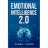 Emotional Intelligence 2.0: Achieving Success Through Emotional Intelligence (2023 Guide for Beginners)