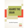 Against The Grain: Translated By John Howard