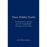 These Hidden Truths: Psychometrics, Society, and the Unspeakable Heresies of Our Time