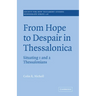 From Hope to Despair in Thessalonica: Situating 1 and 2 Thessalonians