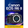 Canon EOS R6 II User Companion: Canon EOS R6 II User Companion