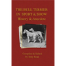 The Bull Terrier in Sport and Show - History & Anecdote
