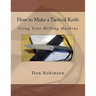 How to Make a Tactical Knife: Using Your Milling Machine