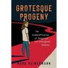 Grotesque Progeny: The Commodification of Dangerous and Endangered Children
