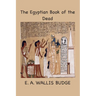 The Egyptian Book of the Dead: The Papyrus of Ani