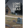 Long Time Dead: My Investigation into the Unsolved Murder of Ralph Wilson Snair