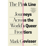 The Pink Line: Journeys Across the World's Queer Frontiers