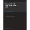Microsoft AI-103 Exam Study Guide 2026: Azure AI App Developer Certification