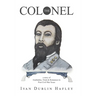 The Colonel: a story of Gunbattles, Trials & Romances in Post Civil War Texas