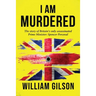 I am Murdered: The story of Britain's only assassinated Prime Minister Spencer Perceval