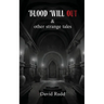 Blood Will Out and Other Strange Tales