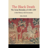 The Black Death: The Great Mortality of 1348-1350: A Brief History with Documents