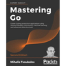 Mastering Go - Second Edition: Create Golang production applications using network libraries, concurrency, machine learning, and advanced data structu