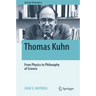Thomas Kuhn: From Physics to Philosophy of Science