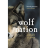 Wolf Nation: The Life, Death, and Return of Wild American Wolves