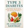 Type 3 Diabetes: The Hidden Link Between Blood Sugar, Brain Health, and Healing Naturally