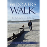 Widowers Walk: One Man's Journey From Grief to Joy