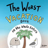 The Worst Vacation Book in the Whole Entire World