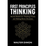 First Principles Thinking: Mental Models for Thinking Clearly and Making Better Decisions