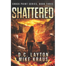 Shattered - Shock Point Book 3: A Thrilling Post-Apocalyptic Survival Series