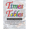 Times Tables Breakthrough: An Innovative Approach That Builds Speed and Accuracy Simultaneously-Without Having to Memorize Anything!