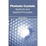 Photonic Crystals: Systems and Applied Principles