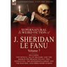The Collected Supernatural and Weird Fiction of J. Sheridan Le Fanu: Volume 7-Including Two Novels, 'All in the Dark' and 'The Room in the Dragon Vola