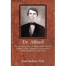 Dr. Alfred: The Life and Letters of Alfred Walker Bethea, a Signer of the Ordinance of Secession of South Carolina from the Union