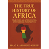 The True History of Africa: Told From An Afrocentric, Empowering Perspective
