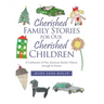 Cherished Family Stories for Our Cherished Children: A Celebration of One American Family's History Through Its Stories