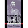 General Jo Shelby: Undefeated Rebel