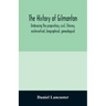 The history of Gilmanton, embracing the proprietary, civil, literary, ecclesiastical, biographical, genealogical, and miscellaneous history, from the
