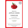 Magical Apple Cider Vinegar: Ultimate Guide to Weight Loss, Hair Growth and Glowing Skin