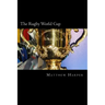 The Rugby World Cup: Amazing Facts, Awesome Trivia, Cool Pictures & Fun Quiz for Kids - The BEST Book Strategy That Helps Guide Children to