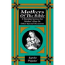 Mothers of the Bible: A Worship Service for Mother's Day or Other Special Occasions