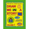 Draw and Tell Stories for Kids 1: Draw Me a Story Volume 1