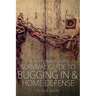 The Preppers Apocalypse Survival Guide to Bugging In & Home Defense