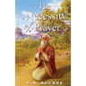 The Necessity Of Prayer